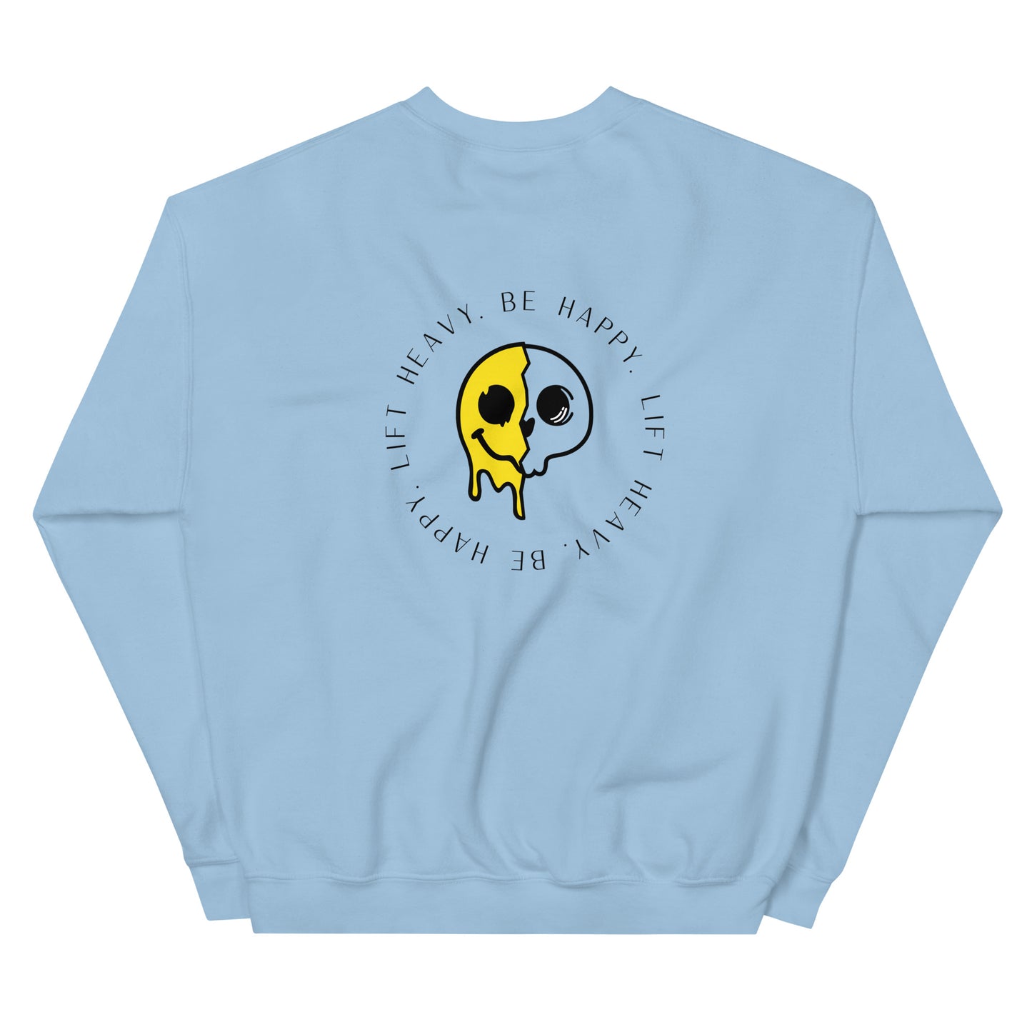 Lift Heavy, Be Happy Sweatshirt